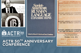 "Collage for ACTR 50th Anniversary Conference showing a Dr. Dan E Davidson at a podium, a book cover titled 'Soviet-American Russian Language Contributions,' and the 1974 ACTR conference poster.